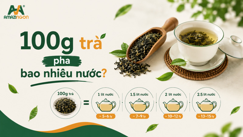 100g trà pha bao nhiêu nước