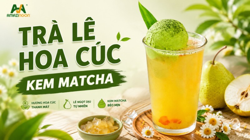 Trà lê hoa cúc kem Matcha - Lựa chọn lý tưởng cho menu mùa Hè 
