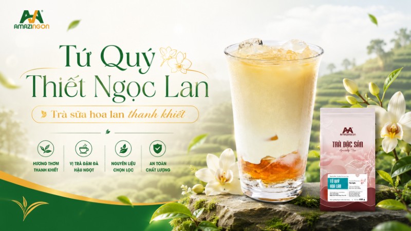 Tứ Quý Thiết Ngọc Lan - Trà sữa hoa lan thanh khiết từ AMAZINGON