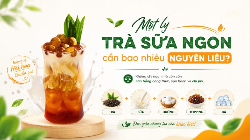 Một ly trà sữa ngon cần bao nhiêu nguyên liệu? Một ly trà sữa ngon cần bao nhiêu nguyên liệu?