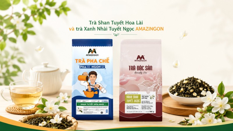 Trà pha chế Shan Tuyết Hoa Lài và trà đặc sản Xanh Nhài Tuyết Ngọc của AMAZINGON